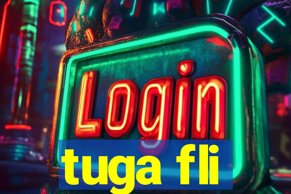 tuga fli